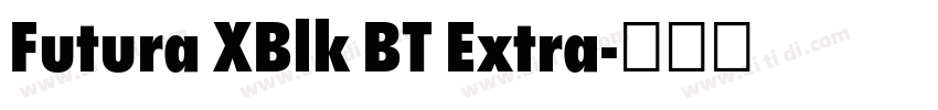 Futura XBlk BT Extra字体转换 Futura XBlk BT Extra字体转换